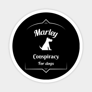 Marley conspiracy for dogs Magnet